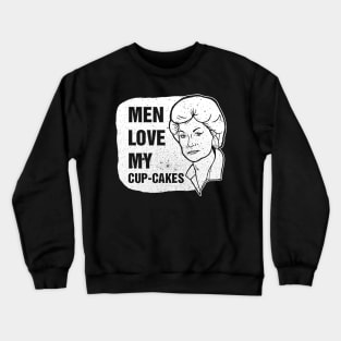 MEN LOVE MY CUP CAKES BEA TEE GOLDEN GIRLS Crewneck Sweatshirt